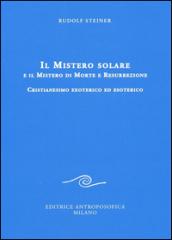 Il mistero solare e il mistero di morte e resurrezione. Cristianesimo exoterico ed esoterico