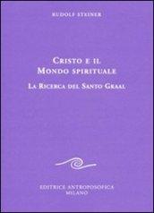 Cristo e il mondo spirituale. La ricerca del Santo Graal