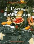 L'orto biodinamico. Verdura, frutta, fiori, prati con il metodo biodinamico