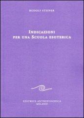 Indicazioni per una scuola esoterica. Dai contenuti della «Scuola esoterica»