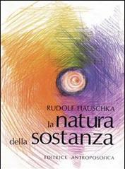 La natura della sostanza. Per la comprensione della fisica, della chimica e degli effetti terapeutici delle sostanze