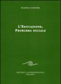 L'educazione. Problema sociale. I retroscena spirituali, storici e sociali della pedagogia applicata nelle scuole steineriane