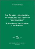 La prassi pedagogica dal punto di vista della conoscenza scientifico-spirituale dell'essere umano. L'educazione del bambino e del ragazzo