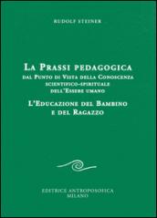 La prassi pedagogica dal punto di vista della conoscenza scientifico-spirituale dell'essere umano. L'educazione del bambino e del ragazzo