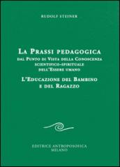 La prassi pedagogica dal punto di vista della conoscenza scientifico-spirituale dell'essere umano. L'educazione del bambino e del ragazzo