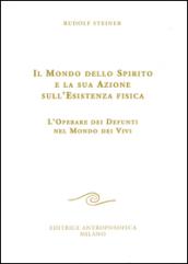 Il mondo dello spirito e la sua azione sull'esistenza fisica. L'operare dei defunti nel mondo dei vivi