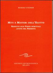 Miti e misteri dell'Egitto. Rispetto alle forze spirituali attive nel presente