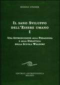 Il sano sviluppo dell'essere umano. 1.Una introduzione alla pedagogia e alla didattica della Scuola Waldorf