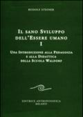 Il sano sviluppo dell'essere umano. 1.Una introduzione alla pedagogia e alla didattica della Scuola Waldorf