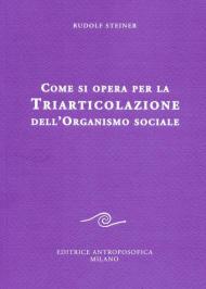 Come si opera per la triarticolazione dell'organismo sociale. Corso per oratori