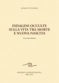 Indagini occulte sulla vita tra morte e nuova nascita. Vol. 1