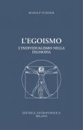 L' egoismo. L'individualismo nella filosofia