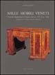 Mille mobili veneti. L'arredo domestico in Veneto dal sec. XV al sec. XIX. Le province di Verona, Padova e Rovigo. 2.