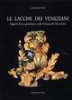 Le lacche dei veneziani. Oggetti d'uso quotidiano nella Venezia del Settecento