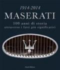 1914-2014 Maserati. 100 anni di storia attraverso i fatti più significativi. Ediz. multilingue