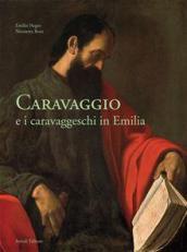 Caravaggio e i caravaggeschi in Emilia. Ediz. multilingue