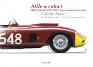 Stile a colori. Mille Miglia dal 1927 al 1957: auto, protagonisti, curiosità-Colour style. The Mille Miglia from 1927 to 1957: cars, protagonists, curiosities. Ediz. a colori