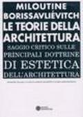 Le teorie della architettura. Saggio critico...