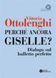 Perché ancora Giselle? Dialogo sul balletto perfetto