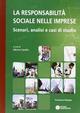 La responsabilità sociale nelle imprese. Scenari, analisi e casi studio