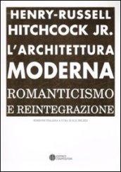 L'architettura moderna. Romanticismo e reintegrazione.
