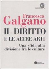 Diritto e le altre arti. Una sfida alla divisione fra le culture (Il)