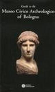 Guide to the museo civico archeologico of Bologna