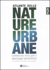 Atlante delle nature urbane. Centouno voci per i paesaggi quotidiani