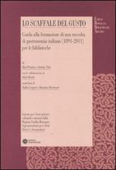 Lo scaffale del gusto. Guida alla formazione di una raccolta di gastronomia italiana (1891-2011) per le biblioteche