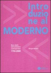 Introduzione al moderno. Breve storia dell'architettura contemporanea 1750-2000. Ediz. illustrata