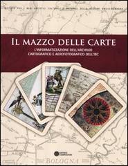 Il mazzo delle carte. L'informatizzazione dell'archivio cartografico e aerofotografico dell'IBC