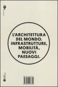 L' architettura del mondo. Infrastrutture, mobilità, nuovi paesaggi