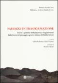 Paesaggi in trasformazione. Teorie e pratiche della ricerca a cinquant'anni dalla storia del paesaggio agrario italiano di Emilio Sereni. Con CD