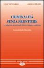 Criminalità senza frontiere. Le istituzioni internazionali di lotta al crimine organizzato