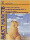 Ricerca in formazione. Dottorato di ricerca. Fondamenti e metodi dei processi formativi. Vol. 2