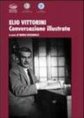 Elio Vittorini. Conversazione illustrata