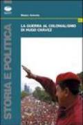 La guerra al colonialismo di Hugo Chàvez