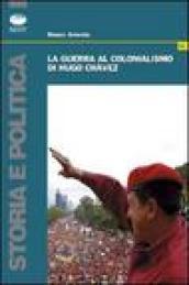 La guerra al colonialismo di Hugo Chàvez