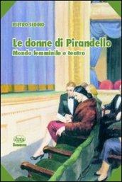 Le donne di Pirandello. Mondo femminile e teatro