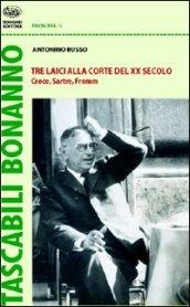 Tre laici alla corte del XX secolo. Croce, Sartre, Fromm