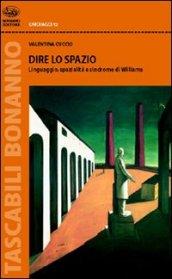 Dire lo spazio. Linguaggio, spazialità e sindrome di Williams