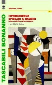 L'ipermoderno spiegato ai bambini. Lettere sulla fine del postmoderno