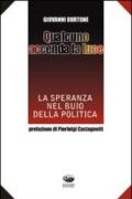 Qualcuno accenda la luce. La speranza nel buio della politica