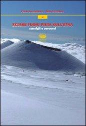 Sciare fuori pista sull'Etna. Consigli e percorsi