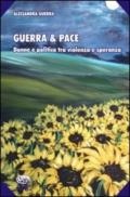 Guerra & pace. Donne e politica tra violenza e speranza