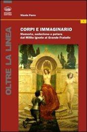 Corpi e immaginario. Memoria, seduzione e potere dal Milite ignoto al Grande Fratello