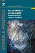 Massoneria e fascismo. Dall'interventismo alla lotta partigiana