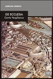 De Ecclesia. Cento vergilianus