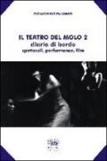 Il teatro del molo 2. Diario di bordo. Spettacoli, performance, film