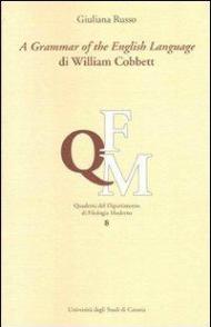 Grammar of the english language di William Cobbett (A). Ediz. italiana e inglese